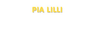 Der Vorname Pia Lilli